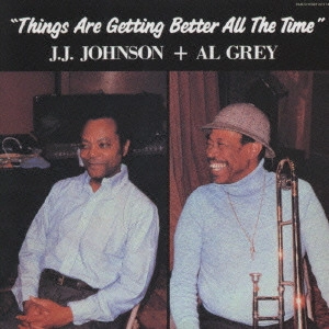 J.J.JOHNSON (JAY JAY JOHNSON) / J.J. ジョンソン / シングス・アー・ゲティング・ベター・オール・ザ・タイム / THINGS ARE GETTING BETTER ALL THE TIME