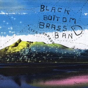 BLACK BOTTOM BRASS BAND  / ブラック・ボトム・ブラス・バンド / LIFE is PARADE / LIFE IS PARADE