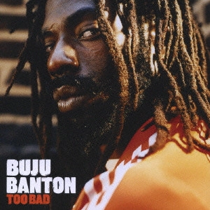 BUJU BANTON / ブジュ・バントン / トゥー・バッド / TOO BAD
