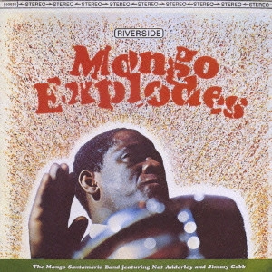 モンゴ・サンタマリア / モンゴ・エクスプローズ / MONGO EXPLODES