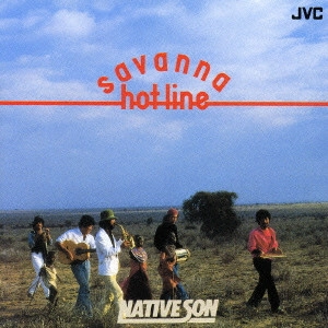 NATIVE SON / ネイティブ・サン / サバンナ・ホットライン / SAVANNA HOT-LINE