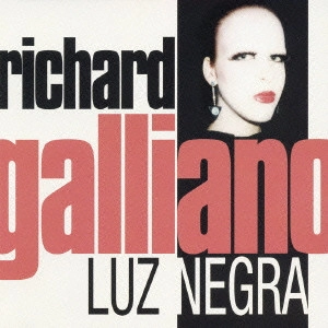 RICHARD GALLIANO / リシャール・ガリアーノ / ルス・ネグラ / LUZ NEGRA