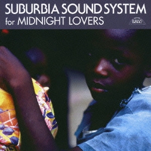 V.A. / サバービア・サウンド・システム・フォー・ミッドナイト・ラヴァーズ / SUBURBIA SOUND SYSTEM FOR MIDNIGHT LOVERS