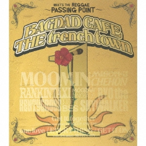 BAGDAD CAFE THE TRENCH TOWN / バクダッド・カフェ・ザ・トレンチ・タウン / ミーツ・ザ・レゲエ~パッシング・ポイント~ / MEETS THE REGGAE - PASSING POINT -