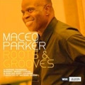 MACEO PARKER / メイシオ・パーカー / ルーツ＆グルーヴ