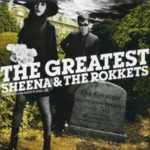 SHEENA&THE ROKKETS / シーナ&ザ・ロケッツ / THE GREATEST SHEENA&THE ROKKETS / THE GREATEST SHEENA & THE ROKKETS