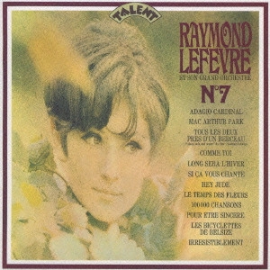RAYMOND LEFEVRE / レイモン・ルフェーヴル / オールタイム・コレクション1~哀愁のアダージョ / PALMARES DES CHANSONS NO.7