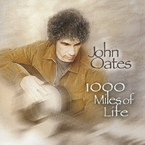 JOHN OATES / ジョン・オーツ / 1000マイルス・オブ・ライフ / 1000 MILES OF LIFE