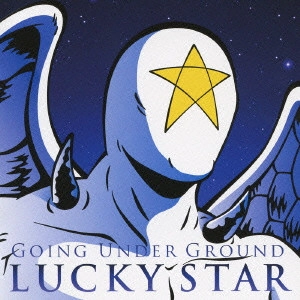 GOING UNDER GROUND / ゴーイング・アンダー・グラウンド / LUCKY STAR
