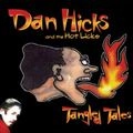 DAN HICKS & THE HOT LICKS / ダン・ヒックス&ザ・ホット・リックス / タングルド・テイルズ