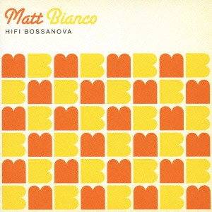 MATT BIANCO / マット・ビアンコ / ハイファイ・ボサノヴァ / HIFI BOSSANOVA