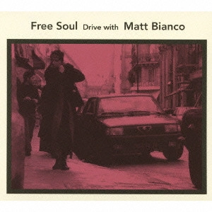 MATT BIANCO / マット・ビアンコ / フリー・ソウル~ドライヴ・ウィズ・マット・ビアンコ / FREE SOUL - DRIVE WITH MATT BIANCO
