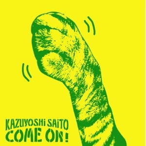 KAZUYOSHI SAITO / 斉藤和義 / ＣＯＭＥ　ＯＮ！