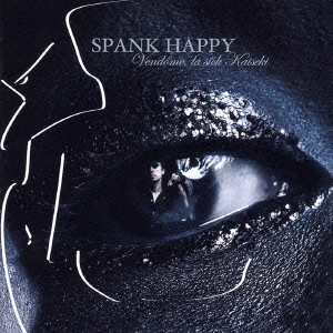 SPANK HAPPY / "Vendome,la sick KAISEKI"