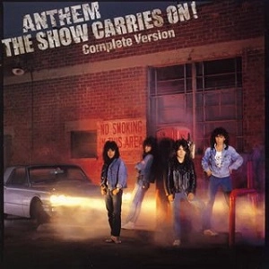 ANTHEM / アンセム / ザ・ショウ・キャリーズ・オン! コンプリート・ヴァージョン / THE SHOW CARRIES ON