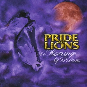 PRIDE OF LIONS / プライド・オブ・ライオンズ / ザ・ロアリング・オブ・ドリームス / THE ROARING OF DREAMS