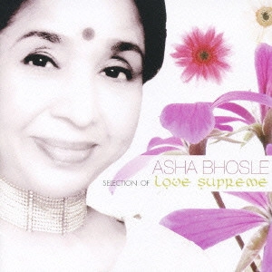 ASHA BHOSLE / アーシャ・ボースレー / セレクション・オブ・ラブ・シュープリーム / SELECTION OF LOVE SUPREME