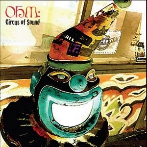 OHM / オーム / サーカス・オブ・サウンド