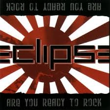 ECLIPSE (from Sweden) / エクリプス / アー･ユー･レディ･トゥ･ロック