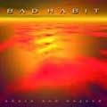 BAD HABIT / バッド・ハビット / アバヴ・アンド・ビヨンド
