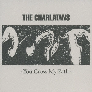 CHARLATANS / シャーラタンズ / ユー・クロス・マイ・パス / YOU CROSS MY PATH