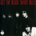 SHADY DOLLS / シェイディー・ドールズ / GET　THE　BLACK（紙ジャケット）
