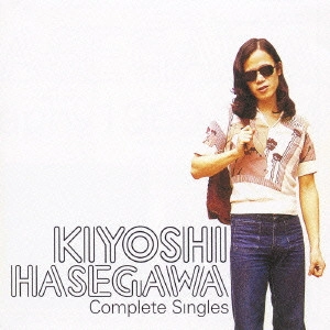KIYOSHI HASEGAWA / 長谷川きよし / コンプリート・シングルズ / COMPLETE SINGLES