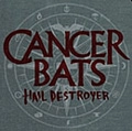 CANCER BATS / ヘイル・デストロイアー
