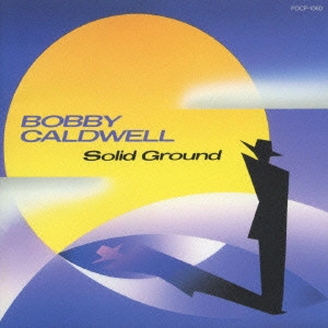 BOBBY CALDWELL / ボビー・コールドウェル / ソリッド・グラウンド