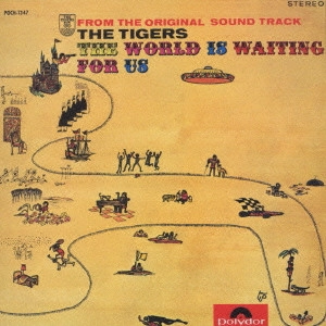 THE TIGERS / ザ･タイガース / 世界はボクらを待っている