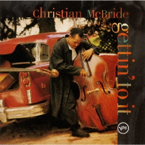 CHRISTIAN MCBRIDE / クリスチャン・マクブライド / ファースト・ベース / GETTIN' TO IT
