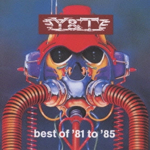 Y&T (YESTERDAY & TODAY) / ワイ・アンド・ティー / ベスト・オブ '81トゥ'85