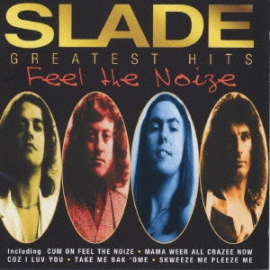 SLADE / スレイド / グレイテスト・ヒッツ / SLADE GREATEST HITS-FEEL THE NOIZE