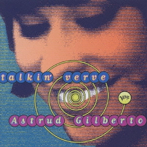 ASTRUD GILBERTO / アストラッド・ジルベルト / トーキン・ヴァーヴ / TALKIN' VERVE