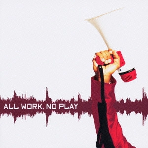 PUBLIC ANNOUNCEMENT / パブリック・アナウンスメント / オール・ワーク，ノー・プレイ / "ALL WORK, NO PLAY"
