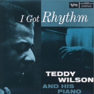 TEDDY WILSON / テディ・ウィルソン / テディ・ウィルソン・アンド・ヒズ・ピアノ／アイ・ガット・リズム / TEDDY WILSON AND HIS PIANO/I GOT RHYTHM