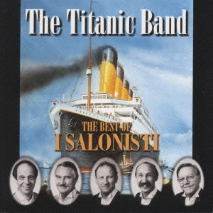 I SALONISTI / イ・サロニスティ / ザ・タイタニック・バンド～ザ・ベスト・オブ・イ・サロニスティ / THE TITANIC BAND - THE BEST OF I SALONISTI