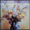 Monday満ちる / Ｙｏｕ　Ｍａｋｅ　Ｍｅ