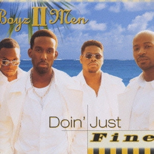 ボーイズIIメン / ドゥーイン・ジャスト・ファイン / DOIN' JUST FINE