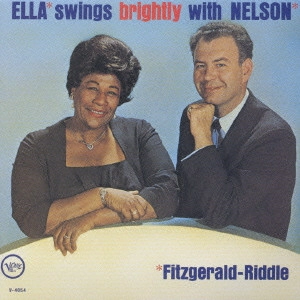 ELLA FITZGERALD / エラ・フィッツジェラルド / ELLA SWINGS BRIGHTLY WITH NELSON / エラ・スウィングズ・ブライトリー・ウィズ・ネルソン