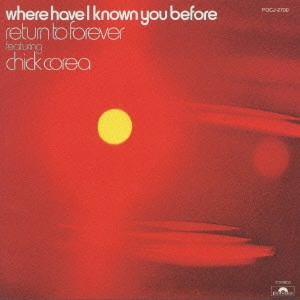 CHICK COREA / チック・コリア / WHERE HAVE I KNOWN YOU BEFORE / 銀河の輝映