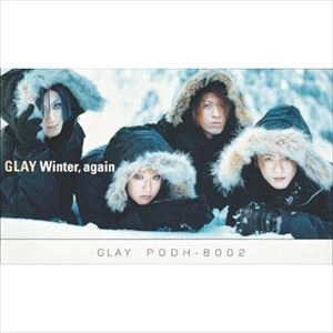 GLAY / グレイ / Ｗｉｎｔｅｒ，ａｇａｉｎ