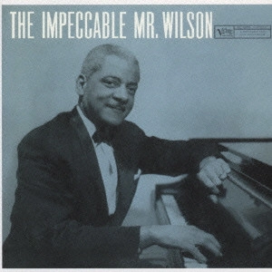 TEDDY WILSON / テディ・ウィルソン / ジ・インペッカブル・ミスター・ウィルソン / THE IMPECCABLE MR.WILSON
