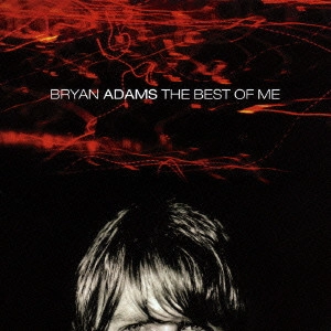 BRYAN ADAMS / ブライアン・アダムス / ベスト・オブ・ミー / THE BEST OF ME