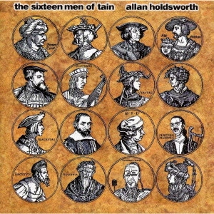 ALLAN HOLDSWORTH / アラン・ホールズワース / ザ・シックスティーン・メン・オブ・テイン