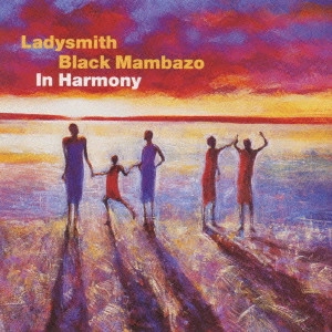 LADYSMITH BLACK MAMBAZO / レディスミス・ブラック・マンバーゾ / イン・ハーモニー / IN HARMONY