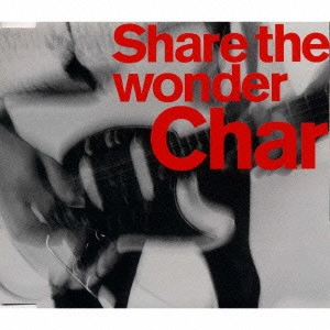 Char / Share the wonder / SHARE THE WONDER
