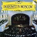 VLADIMIR HOROWITZ / ヴラディーミル・ホロヴィッツ / HOROWITZ IN MOSCW / モスクワ･ライヴ1986