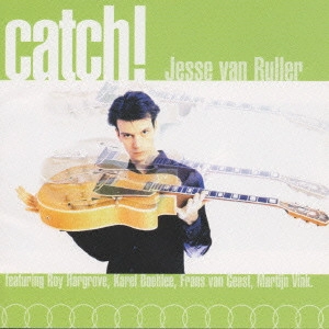 JESSE VAN RULLER / ジェシ・ヴァン・ルーラー / CATCH!