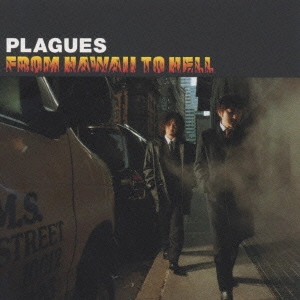 PLAGUES / プレイグス / フロム・ハワイ・トゥ・ヘル / FROM HAWAII TO HELL